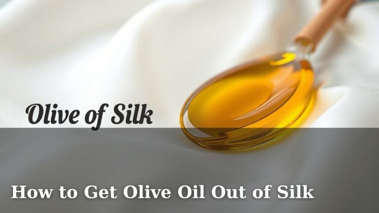 How to Get Olive Oil Out of Silk