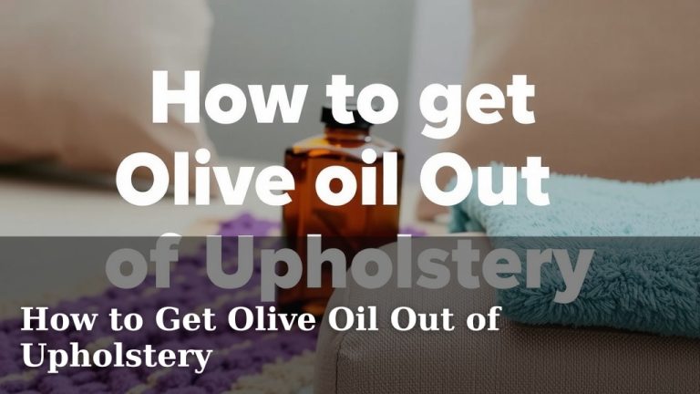 How to Get Olive Oil Out of Upholstery
