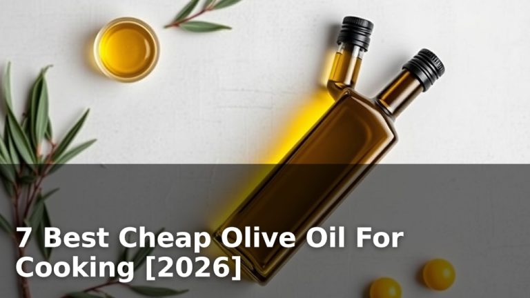 7 Best Cheap Olive Oil For Cooking [2026]