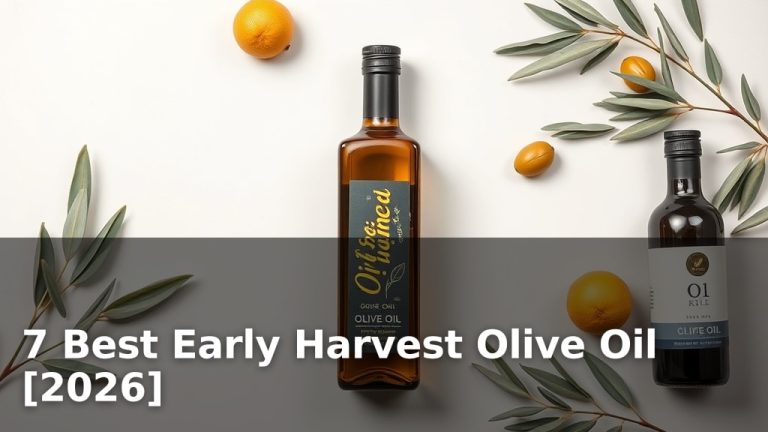 7 Best Early Harvest Olive Oil [2026]