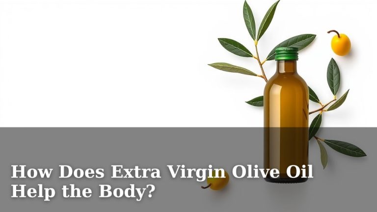 How Does Extra Virgin Olive Oil Help the Body?
