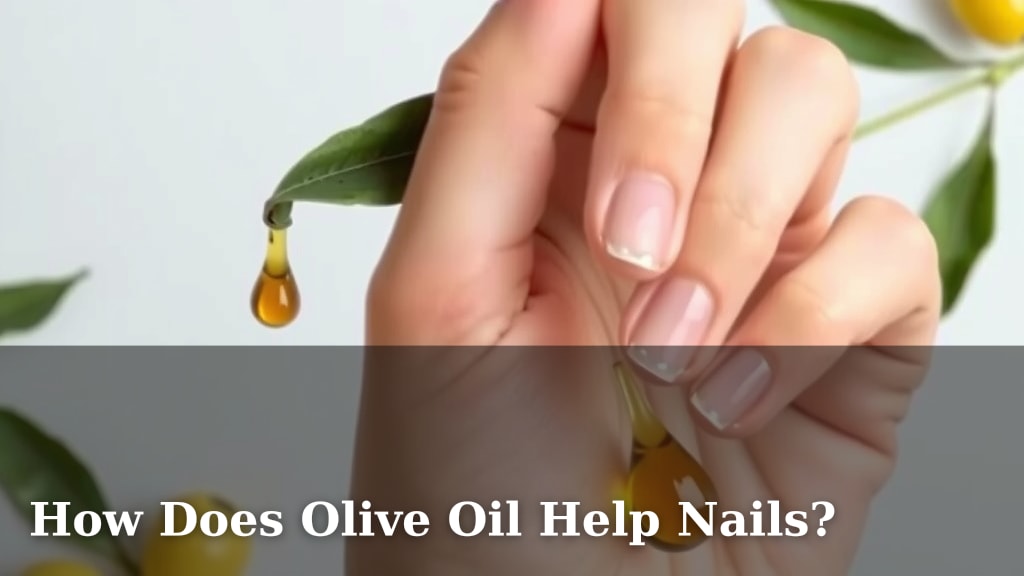 How Does Olive Oil Help Nails?