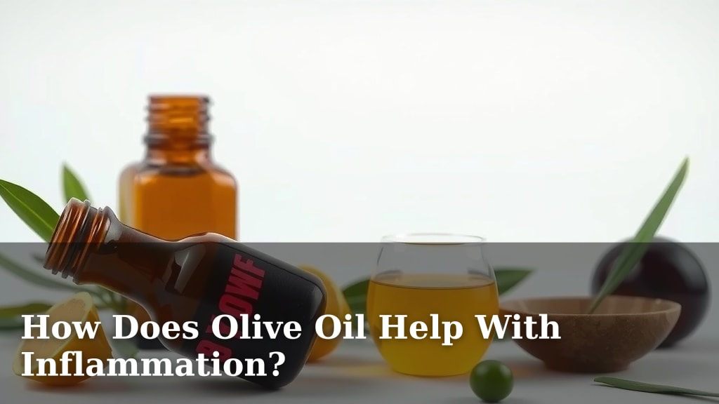 How Does Olive Oil Help With Inflammation?