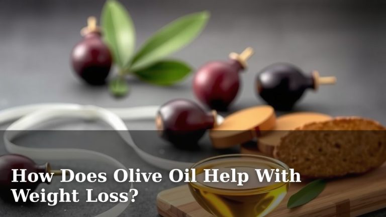 How Does Olive Oil Help With Weight Loss?