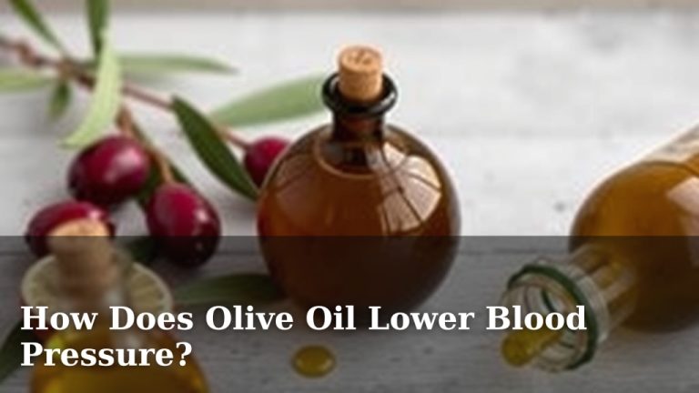How Does Olive Oil Lower Blood Pressure?
