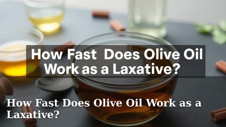How Fast Does Olive Oil Work as a Laxative?
