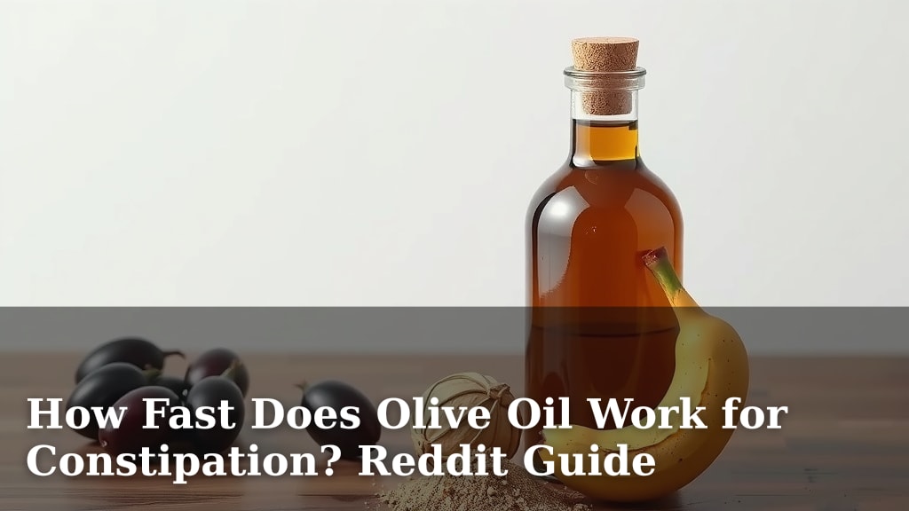 How Fast Does Olive Oil Work for Constipation? Reddit Guide