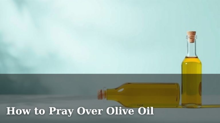 How to Pray Over Olive Oil