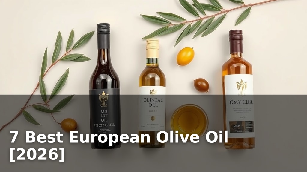 7 Best European Olive Oil [2026]