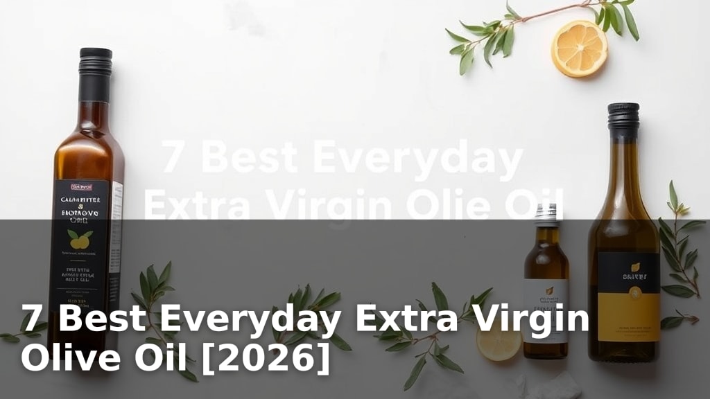 7 Best Everyday Extra Virgin Olive Oil [2026]