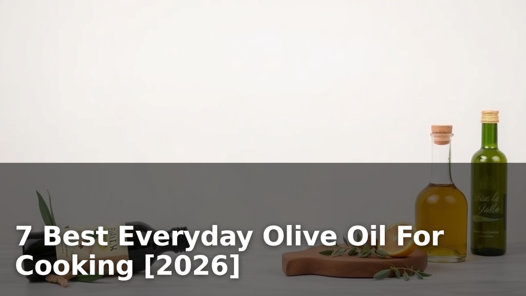 7 Best Everyday Olive Oil For Cooking [2026]