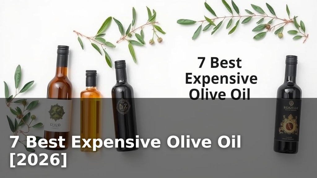 7 Best Expensive Olive Oil [2026]