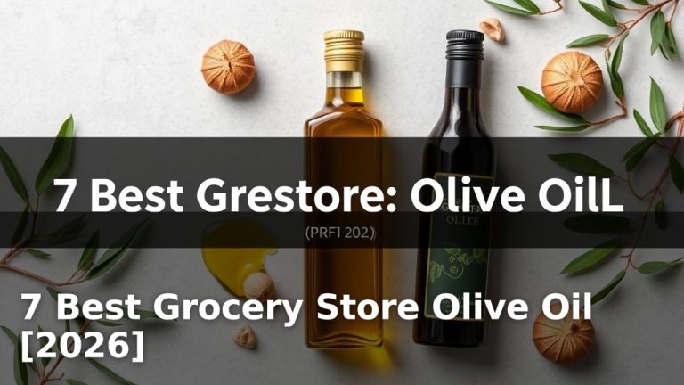 7 Best Grocery Store Olive Oil [2026]