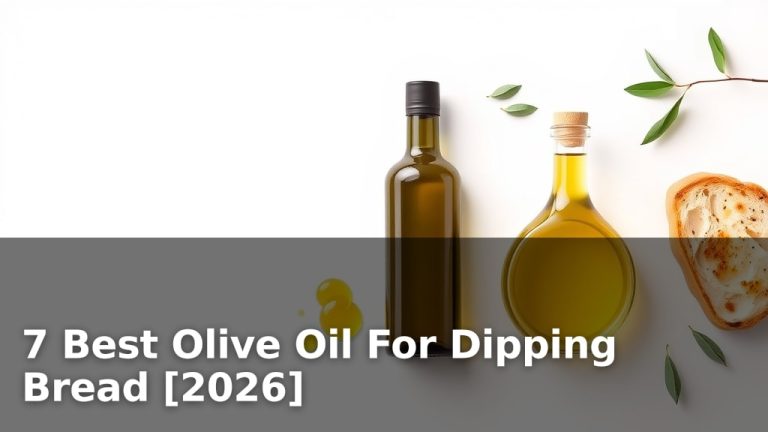 7 Best Olive Oil For Dipping Bread [2026]