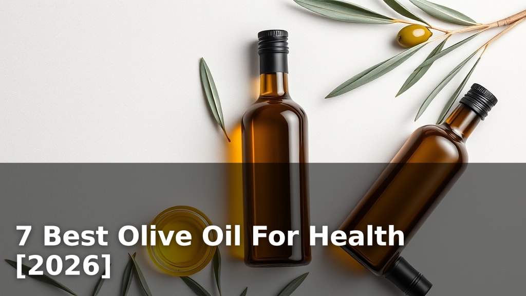 7 Best Olive Oil For Health [2026]