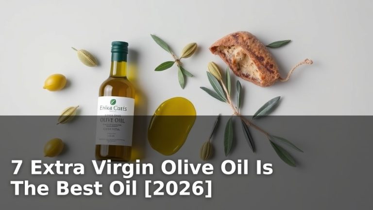 7 Extra Virgin Olive Oil Is The Best Oil [2026]