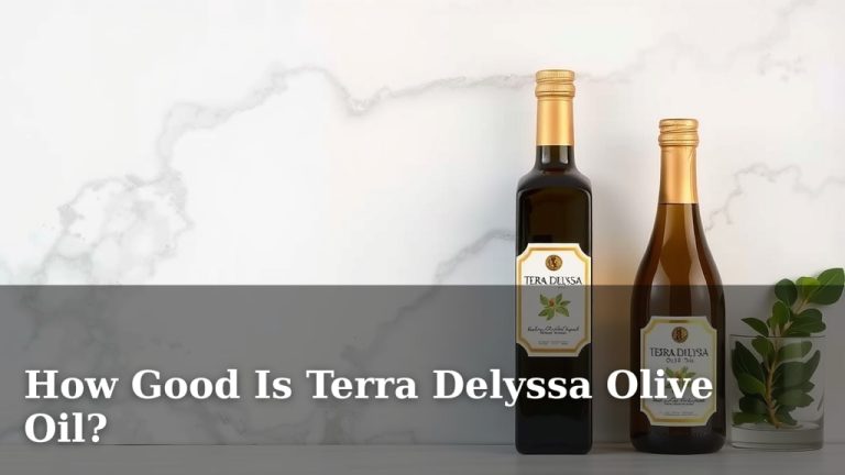 How Good Is Terra Delyssa Olive Oil?