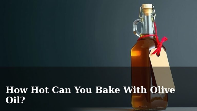 How Hot Can You Bake With Olive Oil?
