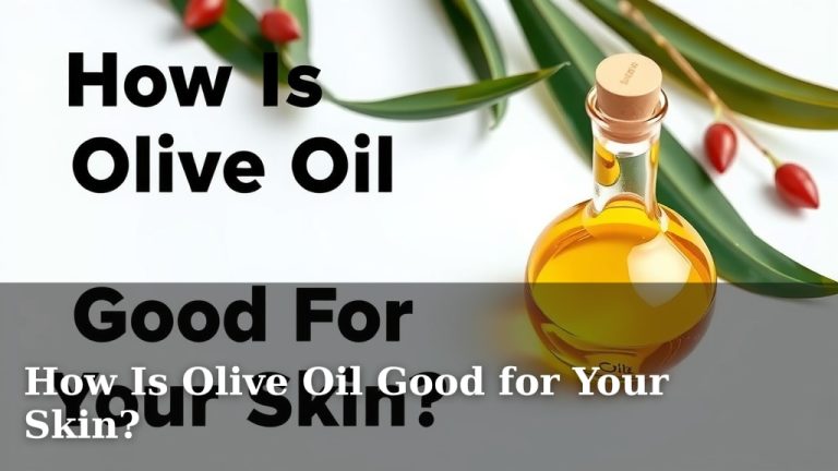 How Is Olive Oil Good for Your Skin?