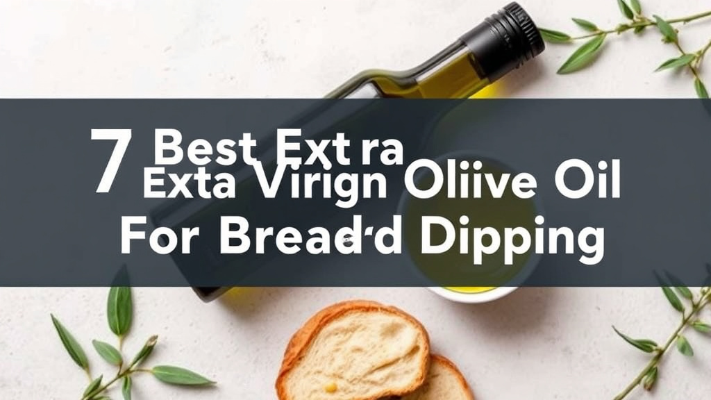 7 Best Extra Virgin Olive Oil For Bread Dipping [2026]