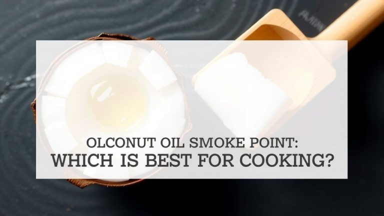 Coconut Oil vs Olive Oil Smoke Point: Which is Best for Cooking